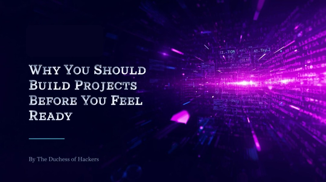Why You Should Build Projects Before You Feel “Ready” - Coder Legion