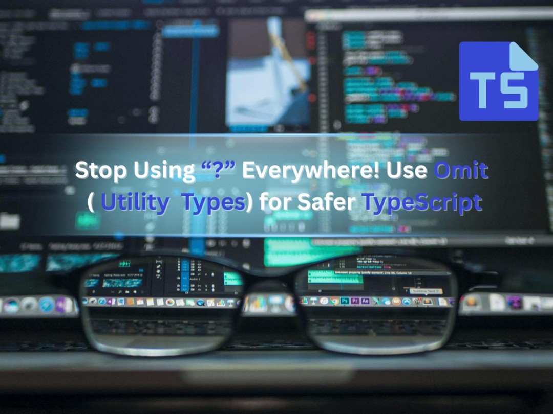 Stop Using “?” Everywhere! Use `Omit` (i.e. Utility Types) for Safer ...