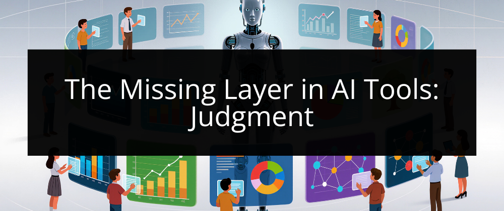The Missing Layer in AI Tools: Judgment - Coder Legion