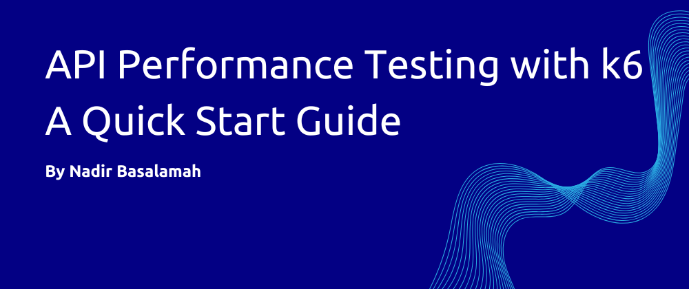 API Performance Testing with k6 - A Quick Start Guide - Coder Legion