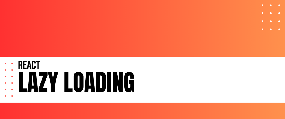 Optimizing User Experience: The Lazy Loading Approach in React - Coder ...