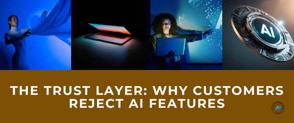The trust layer: why customers reject AI features - Coder Legion