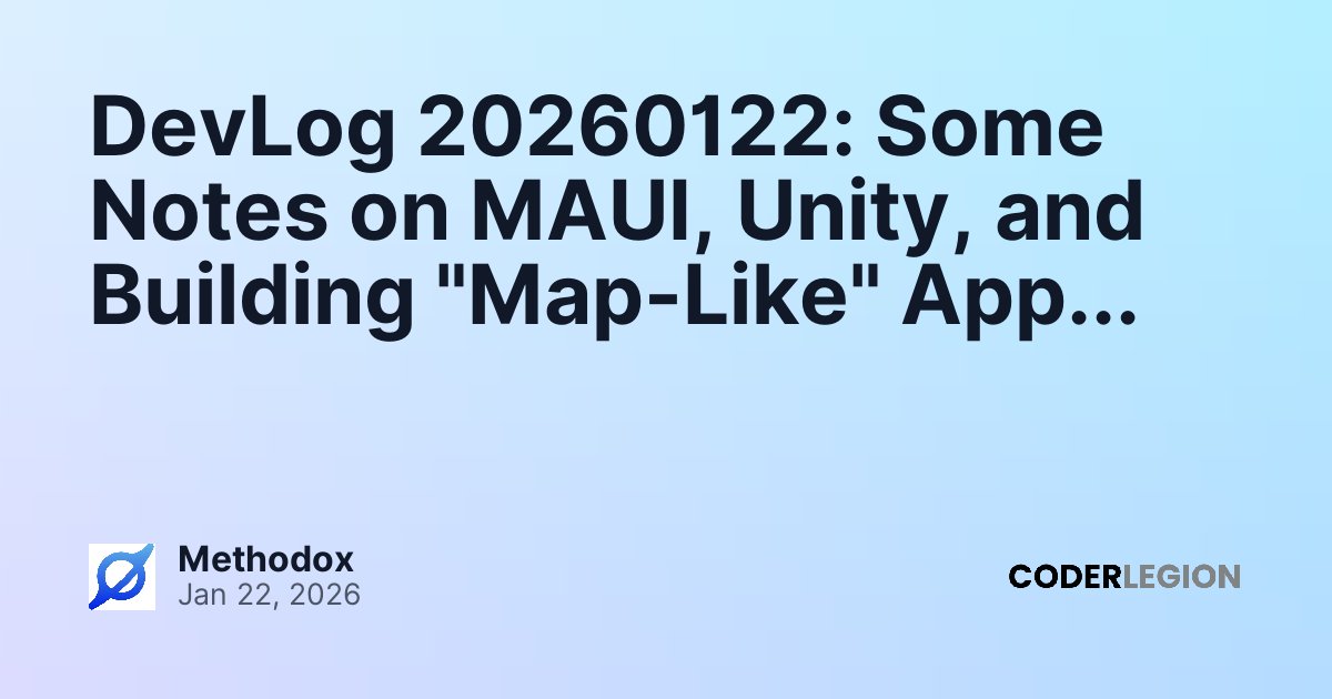 DevLog 20260122: Some Notes on MAUI, Unity, and Building 