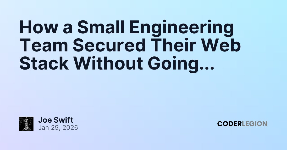 How a Small Engineering Team Secured Their Web Stack Without Going ...