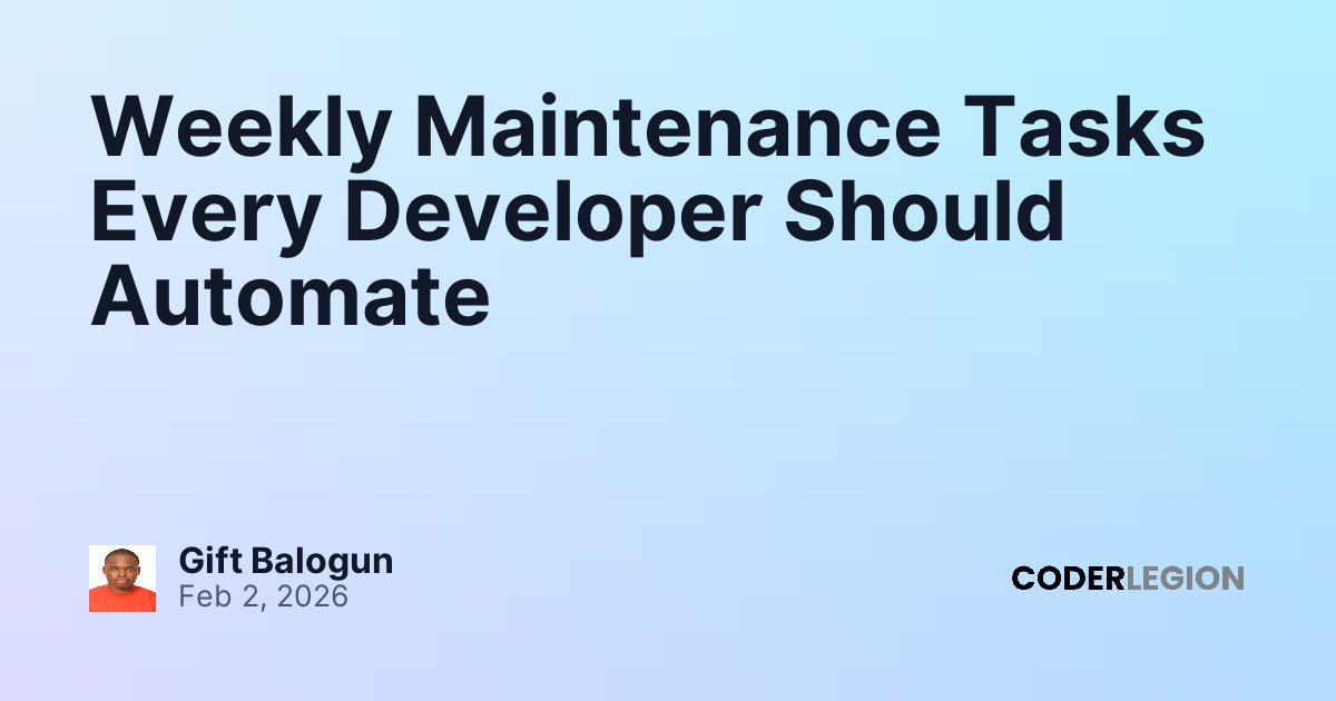 Weekly Maintenance Tasks Every Developer Should Automate - Coder Legion