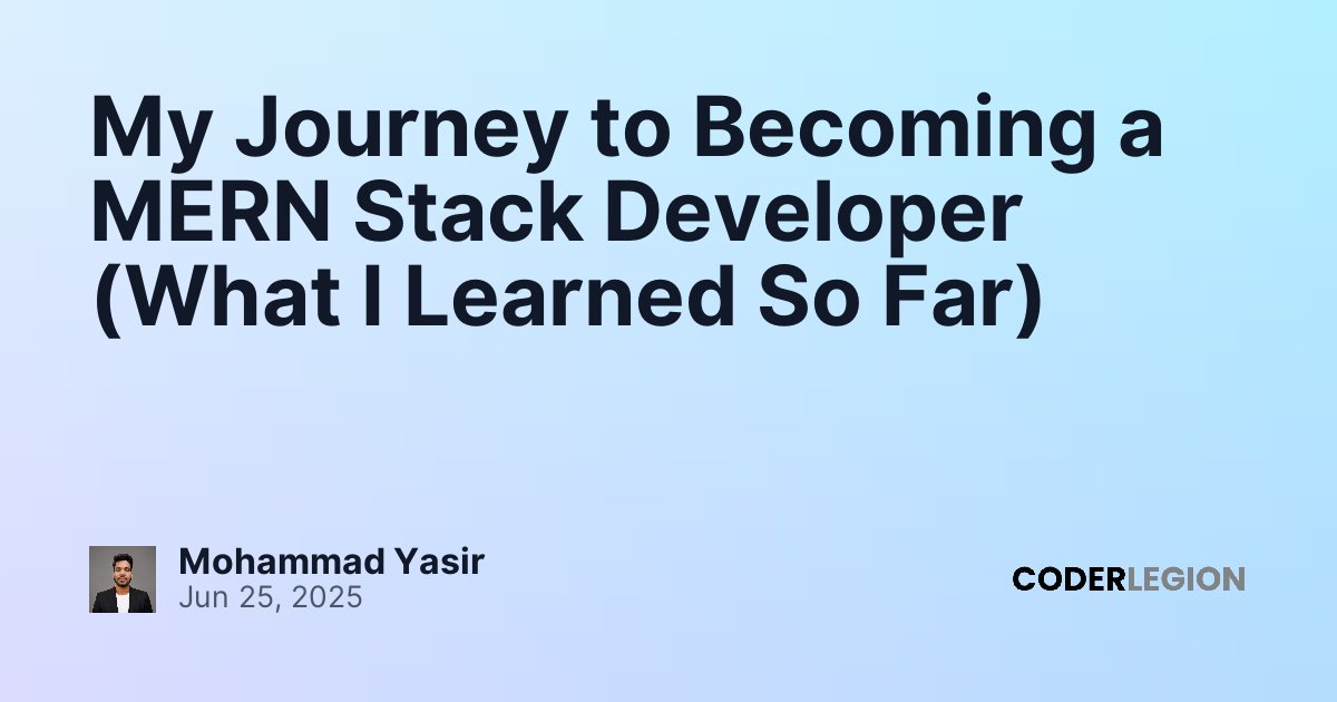 My Journey to Becoming a MERN Stack Developer (What I Learned So Far ...