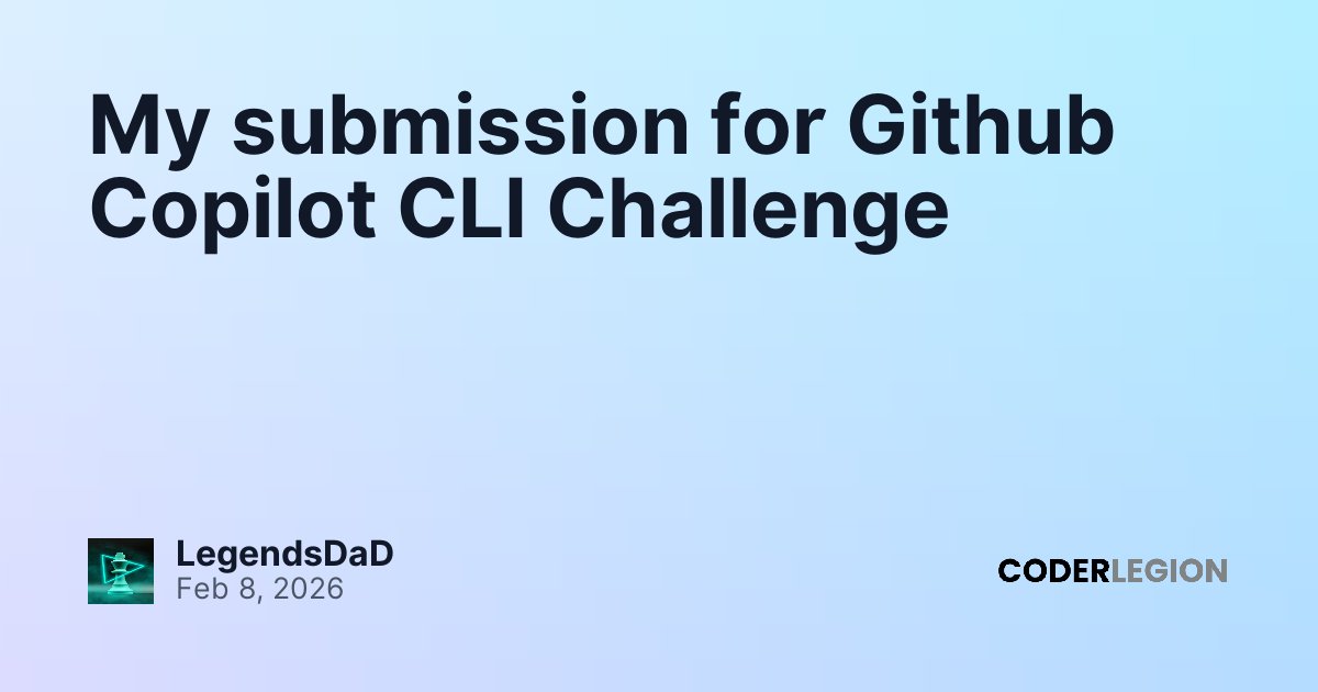 My submission for Github Copilot CLI Challenge - Coder Legion