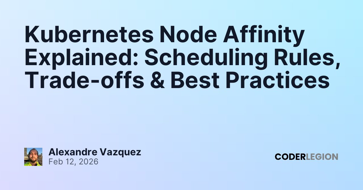 Kubernetes Node Affinity Explained: Scheduling Rules, Trade-offs & Best ...