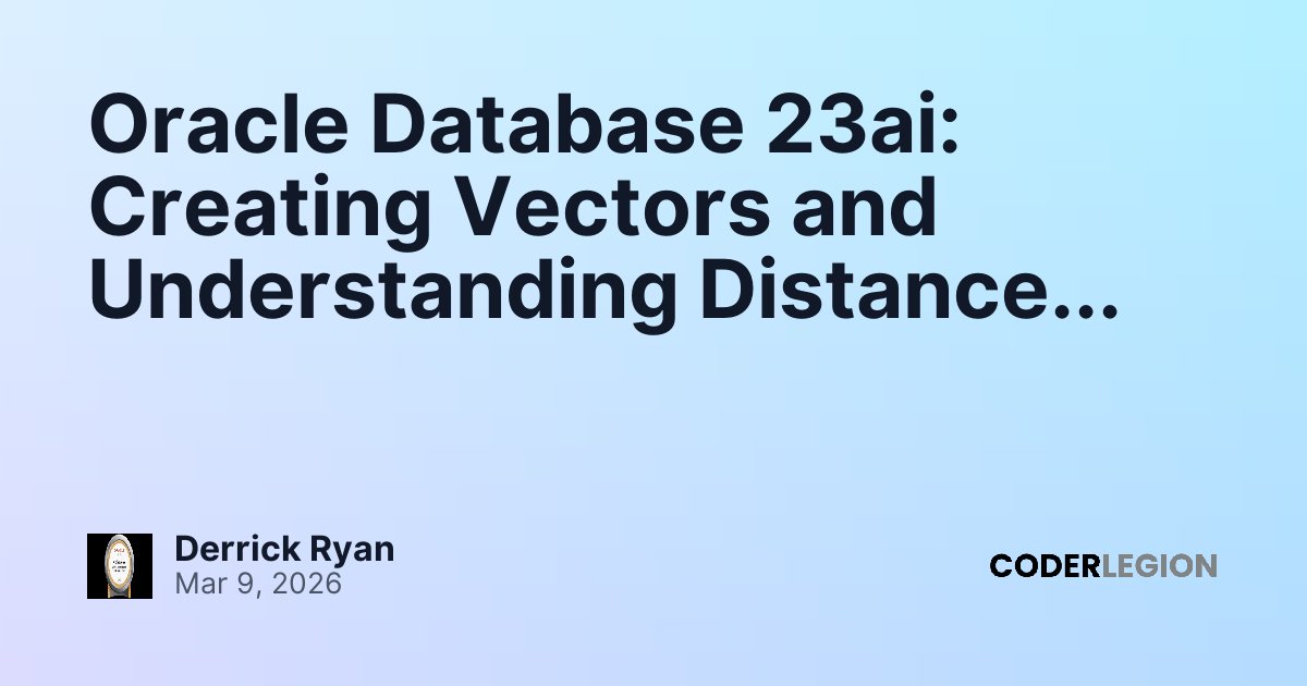 Oracle Database 23ai: Creating Vectors and Understanding Distance ...