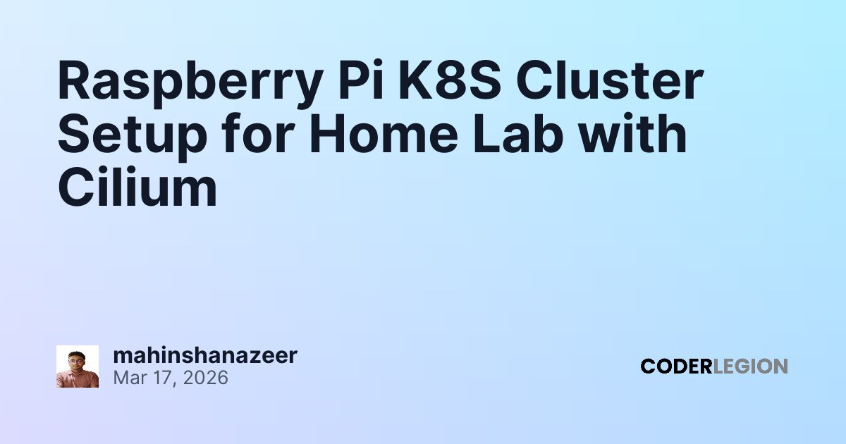 Raspberry Pi K8S Cluster Setup for Home Lab with Cilium - Coder Legion