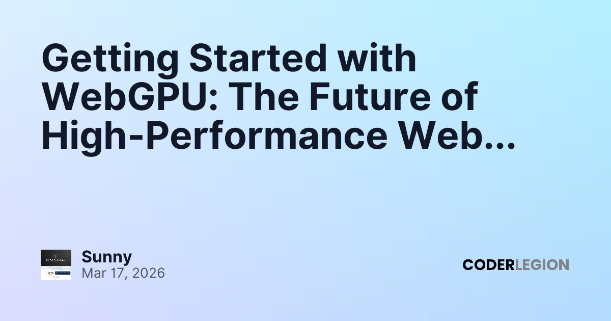Getting Started with WebGPU: The Future of High-Performance Web ...
