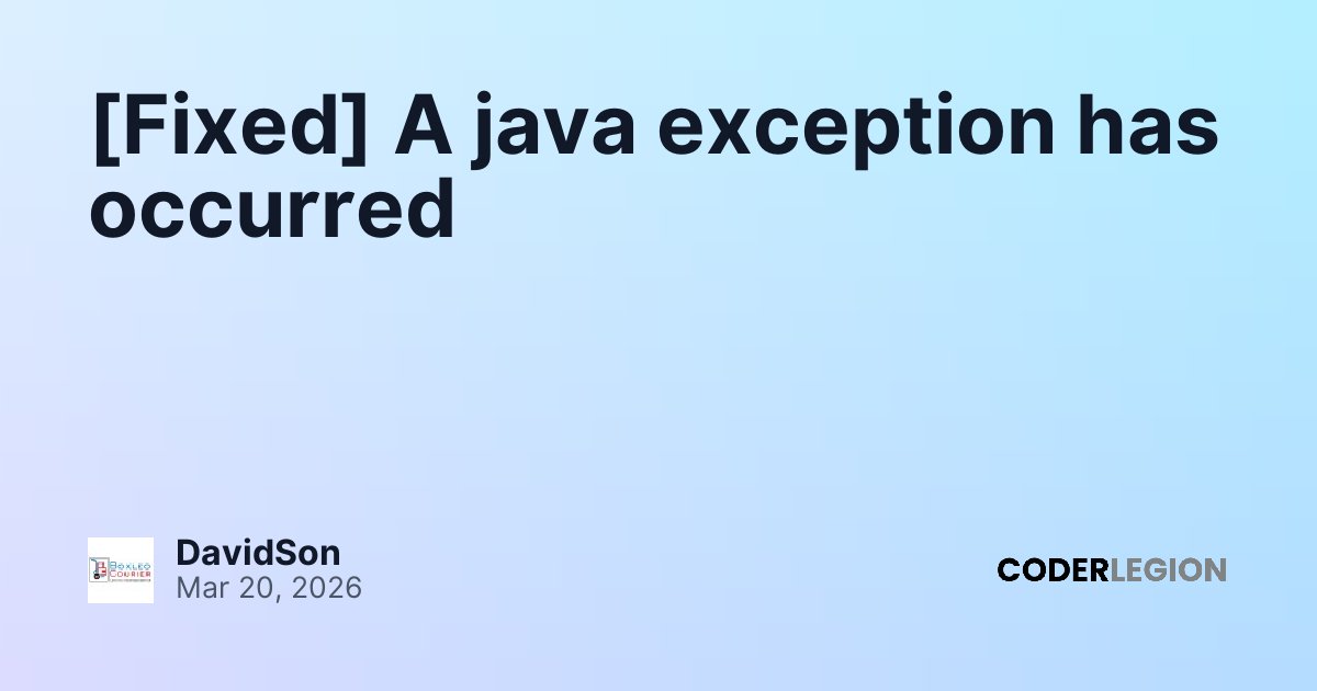 [Fixed] A java exception has occurred - Coder Legion