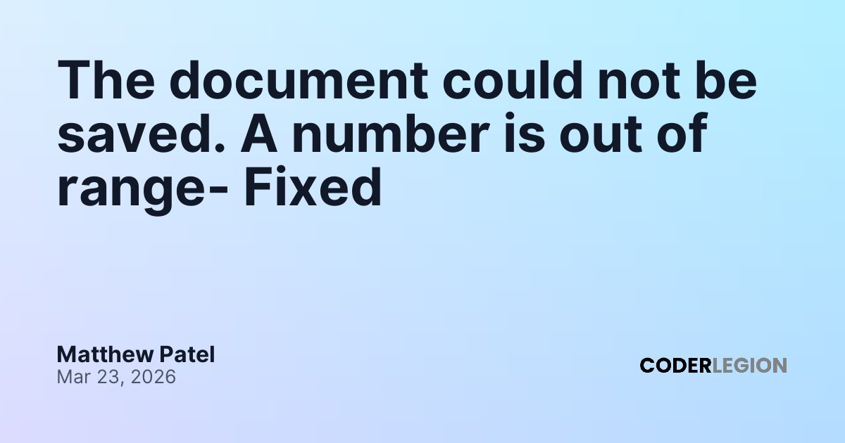 The document could not be saved. A number is out of range- Fixed ...