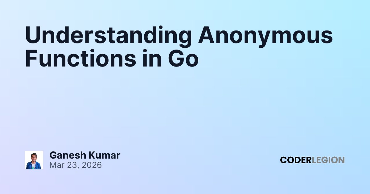 Understanding Anonymous Functions in Go - Coder Legion