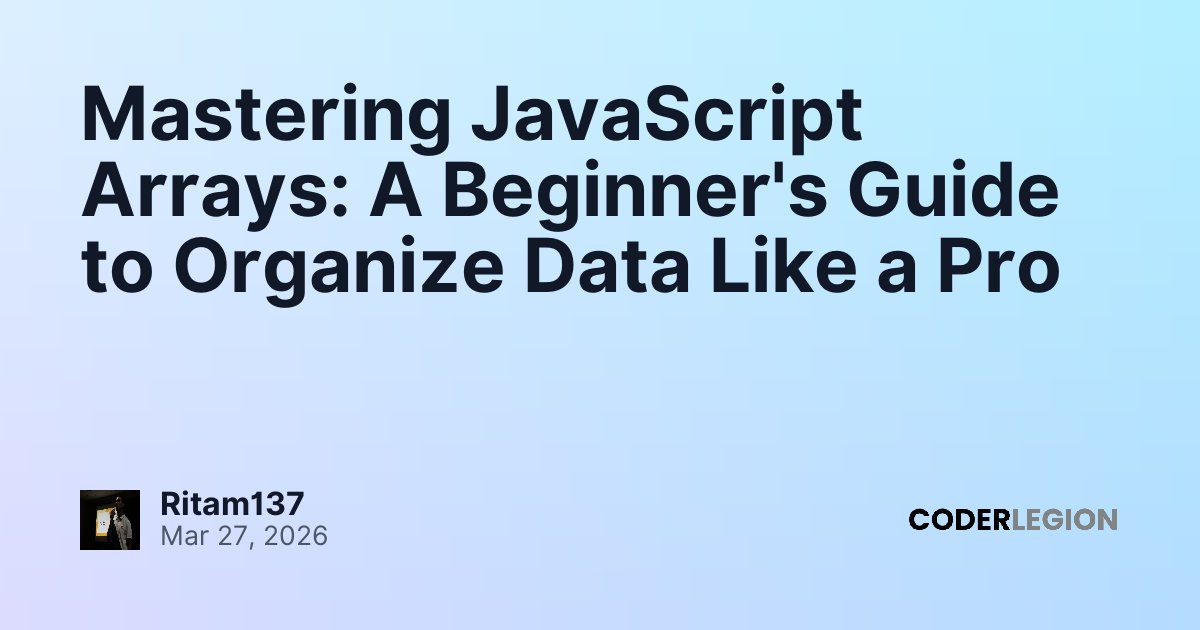 Mastering JavaScript Arrays: A Beginner's Guide to Organize Data Like a ...