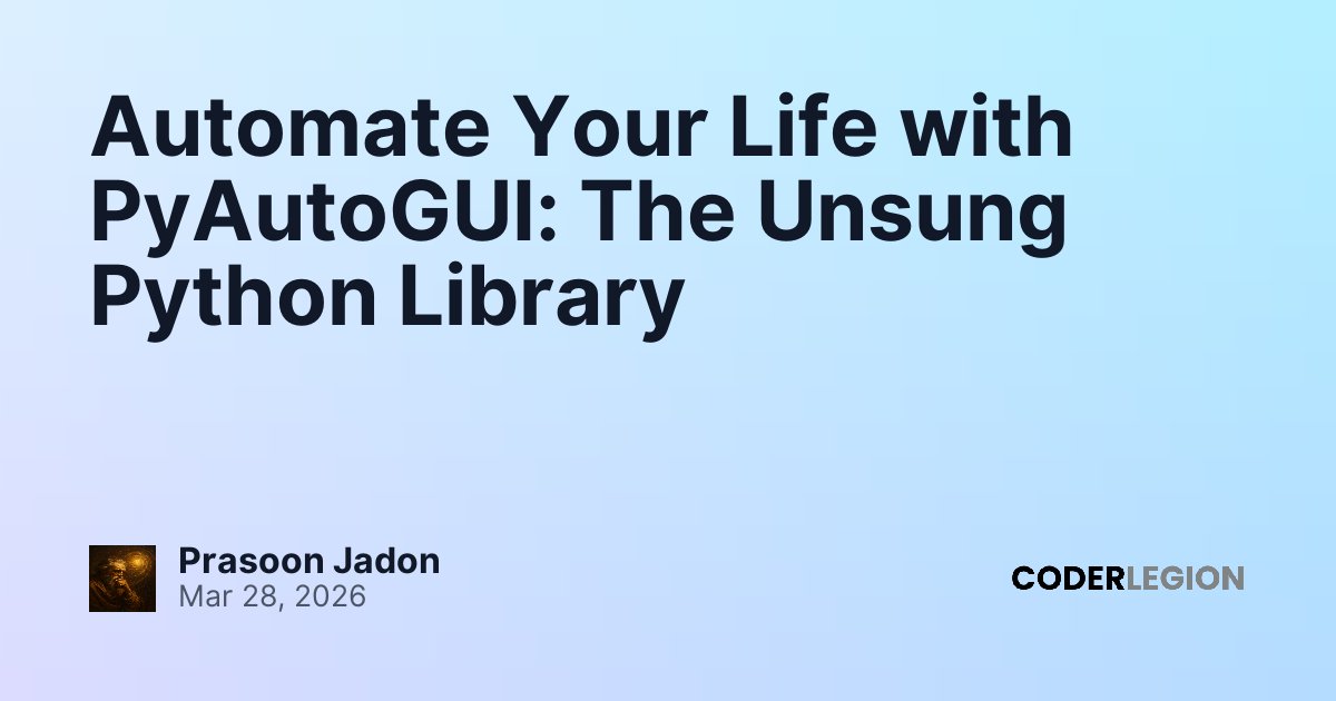 Automate Your Life with PyAutoGUI: The Unsung Python Library - Coder Legion