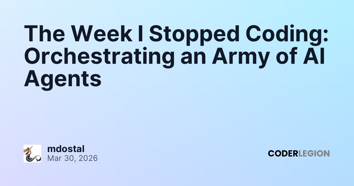 The Week I Stopped Coding: Orchestrating an Army of AI Agents - Coder ...