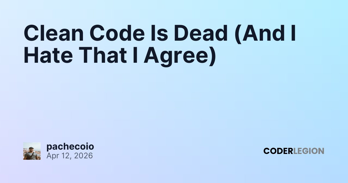 Clean Code Is Dead (And I Hate That I Agree) - Coder Legion
