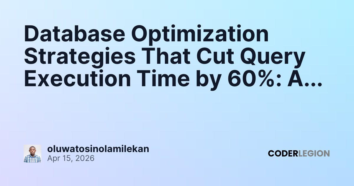 Database Optimization Strategies That Cut Query Execution Time by 60% ...