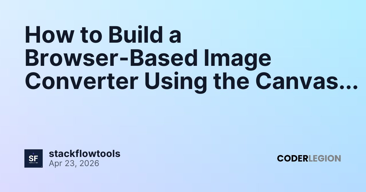 How to Build a Browser-Based Image Converter Using the Canvas API (No ...