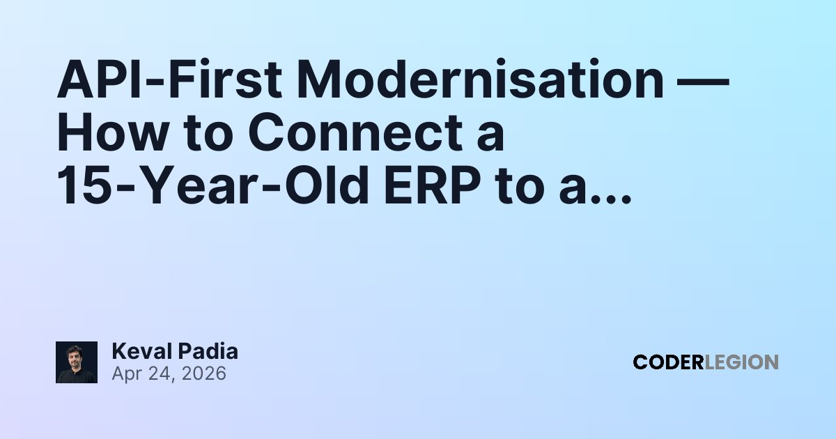 API-First Modernisation — How to Connect a 15-Year-Old ERP to a Modern ...