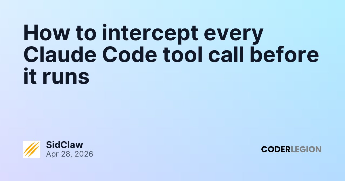 How to intercept every Claude Code tool call before it runs - Coder Legion