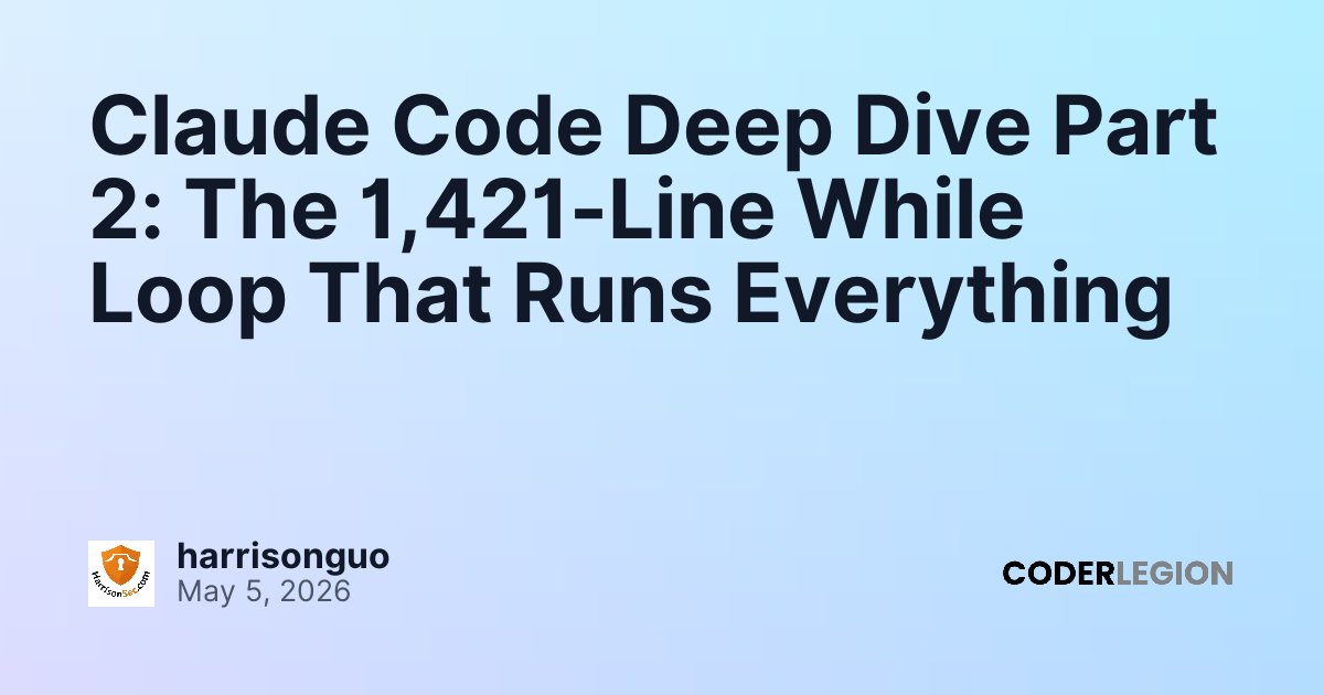 Claude Code Deep Dive Part 2: The 1,421-Line While Loop That Runs ...