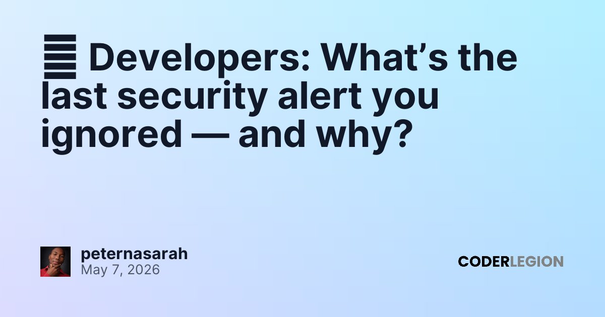 ️ Developers: What’s the last security alert you ignored — and why ...