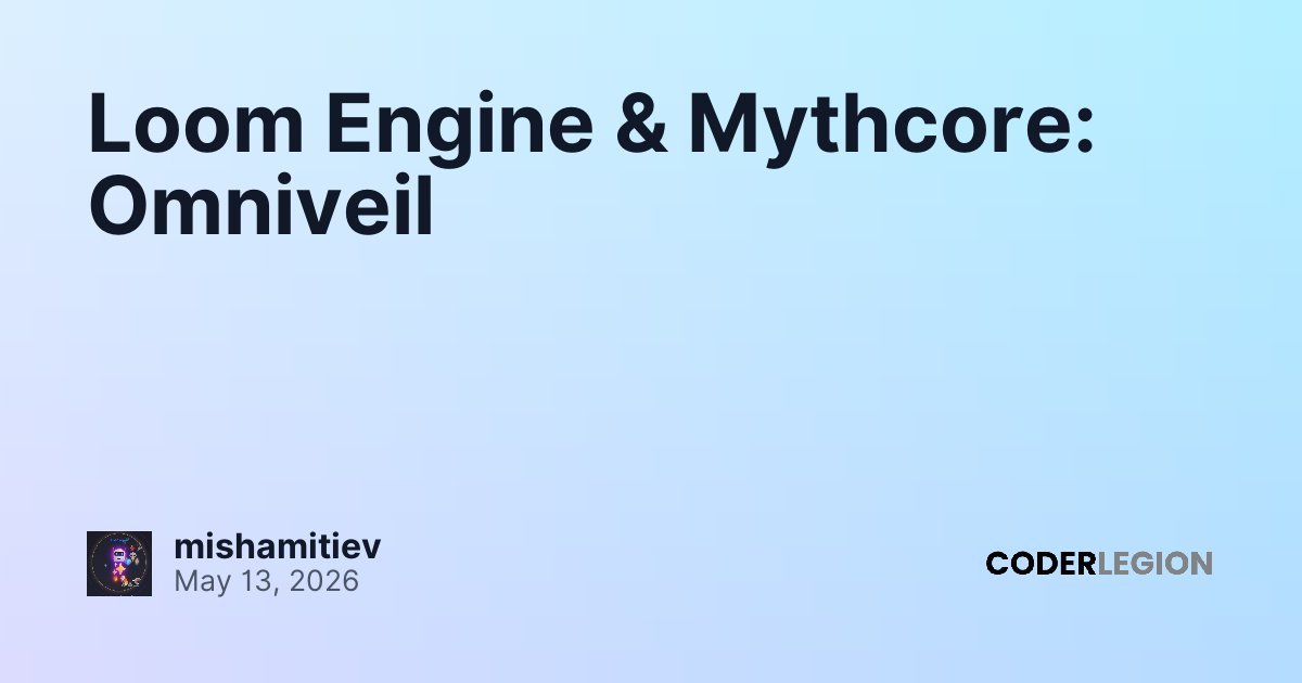 Loom Engine & Mythcore: Omniveil - Coder Legion