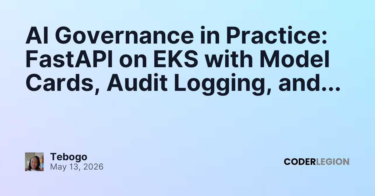 AI Governance in Practice: FastAPI on EKS with Model Cards, Audit ...