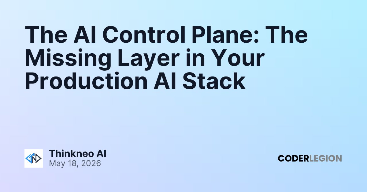 The AI Control Plane: The Missing Layer in Your Production AI Stack ...