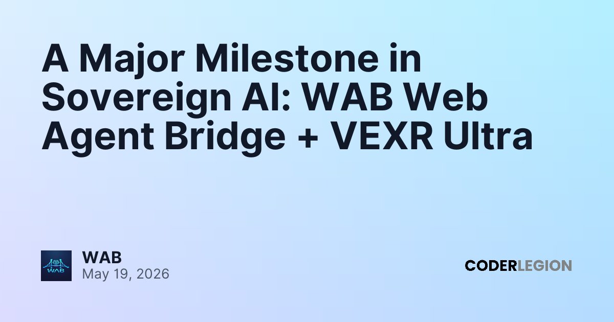 A Major Milestone in Sovereign AI: WAB Web Agent Bridge + VEXR Ultra ...