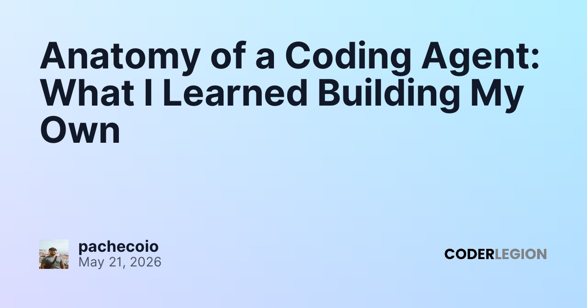 Anatomy of a Coding Agent: What I Learned Building My Own - Coder Legion