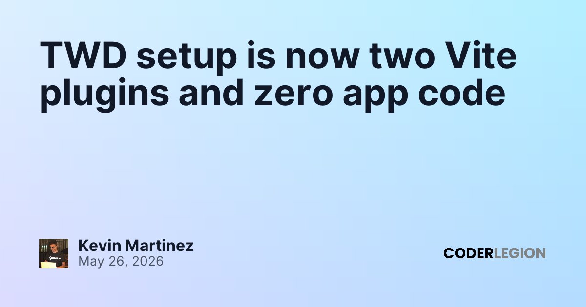 TWD setup is now two Vite plugins and zero app code - Coder Legion