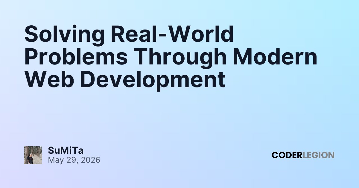 Solving Real-World Problems Through Modern Web Development - Coder Legion