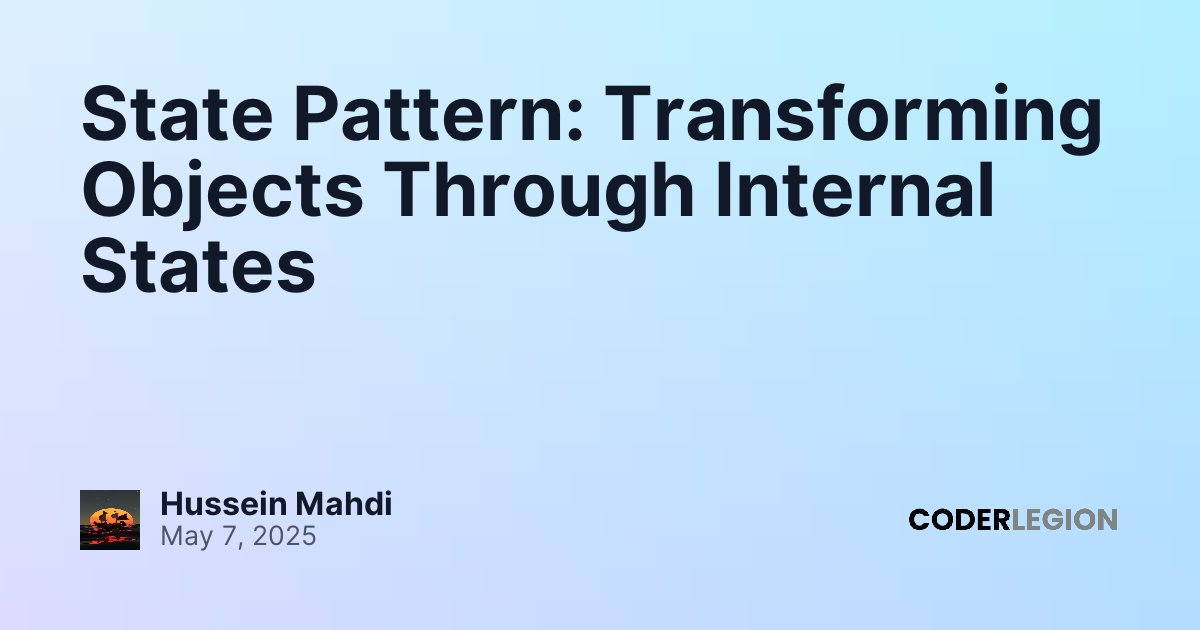 State Pattern: Transforming Objects Through Internal States - Coder Legion