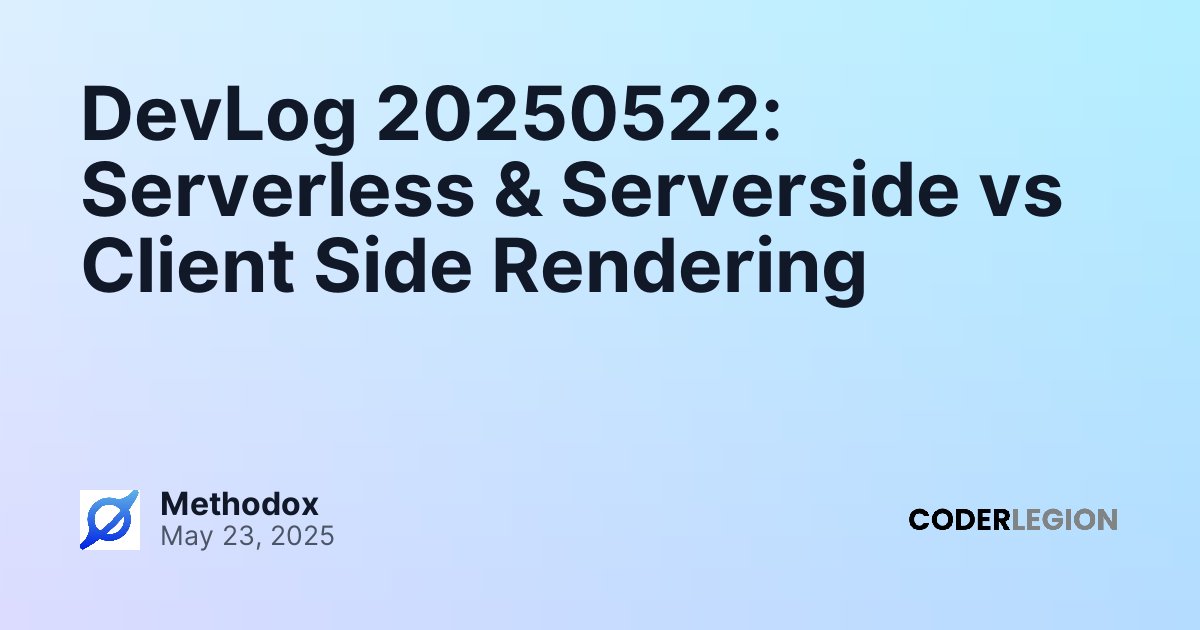 DevLog 20250522: Serverless & Serverside vs Client Side Rendering ...