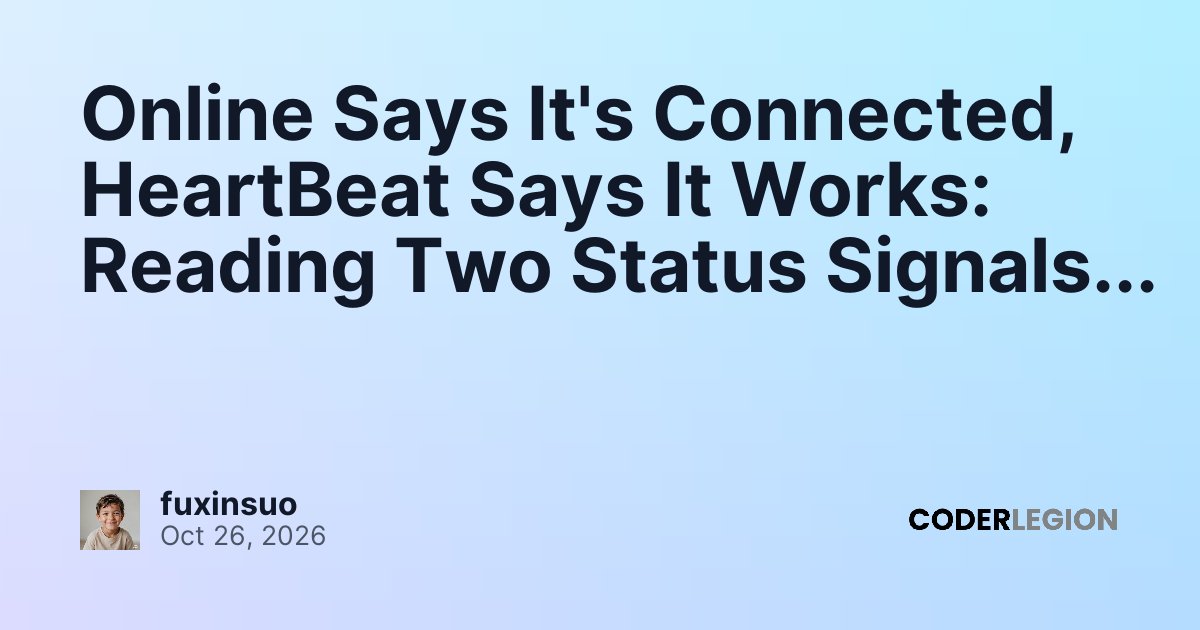 Online Says It's Connected, HeartBeat Says It Works: Reading Two Status ...