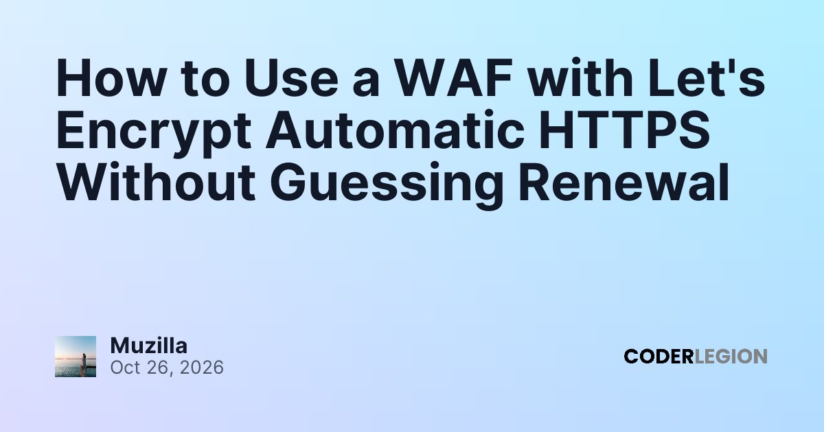 How to Use a WAF with Let's Encrypt Automatic HTTPS Without Guessing ...