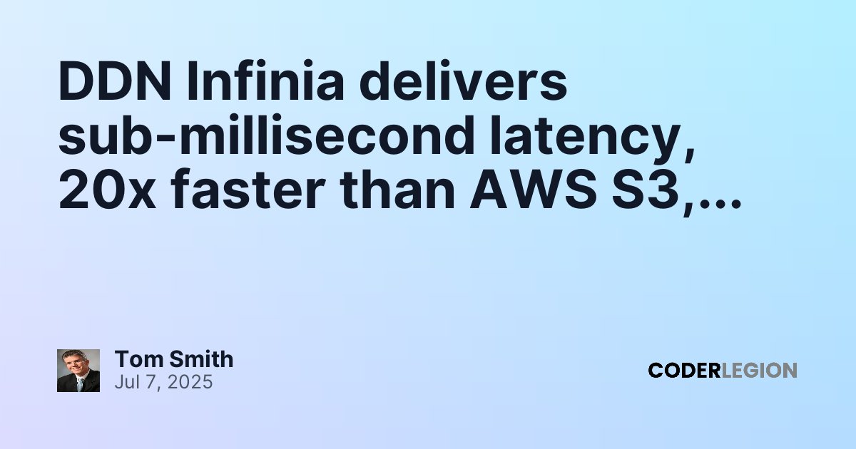 DDN Infinia delivers sub-millisecond latency, 20x faster than AWS S3 ...