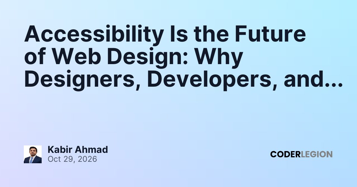 Accessibility Is the Future of Web Design: Why Designers, Developers ...