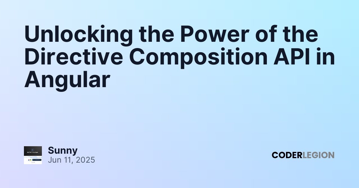 Unlocking the Power of the Directive Composition API in Angular - Coder ...