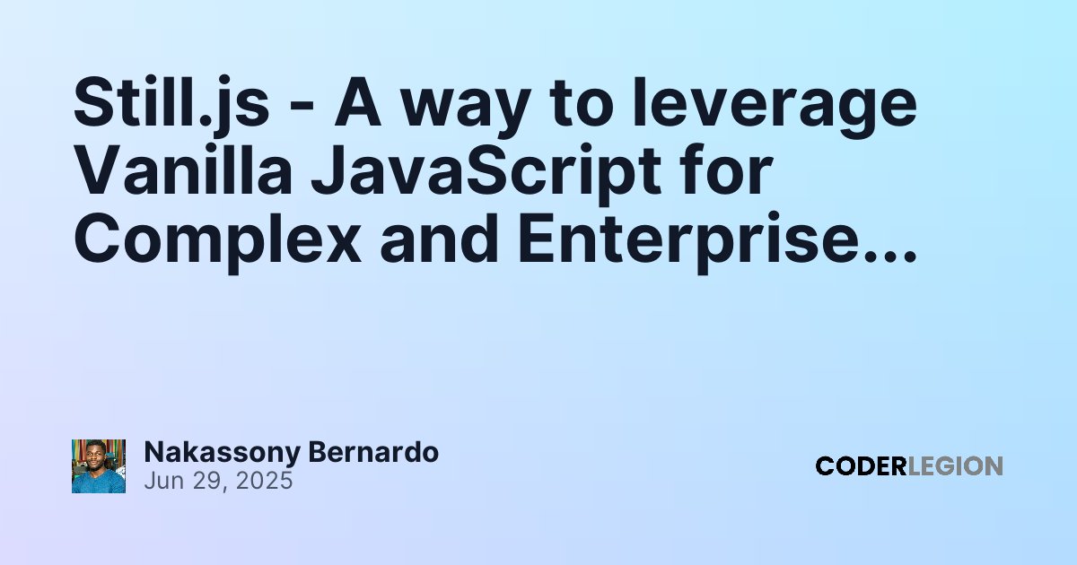 Still.js - A way to leverage Vanilla JavaScript for Complex and ...