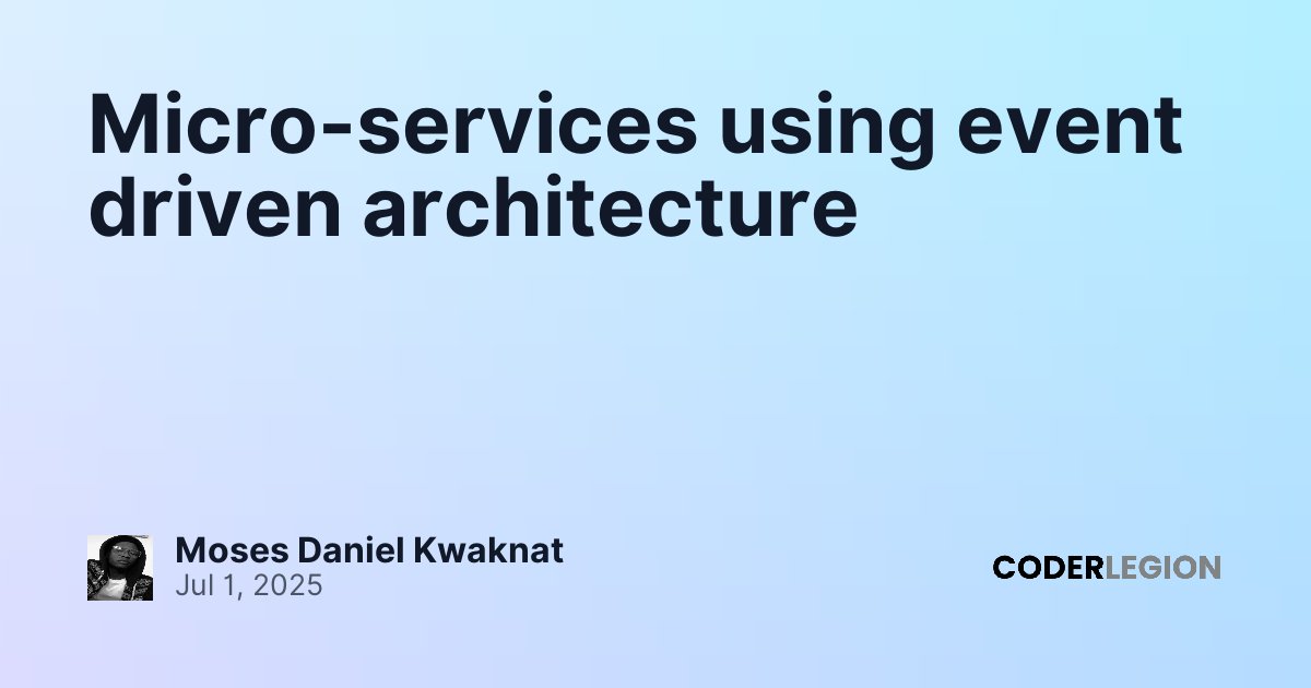 Micro-services using event driven architecture - Coder Legion