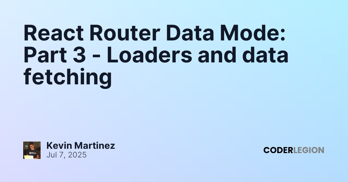 React Router Data Mode: Part 3 - Loaders and data fetching - Coder Legion