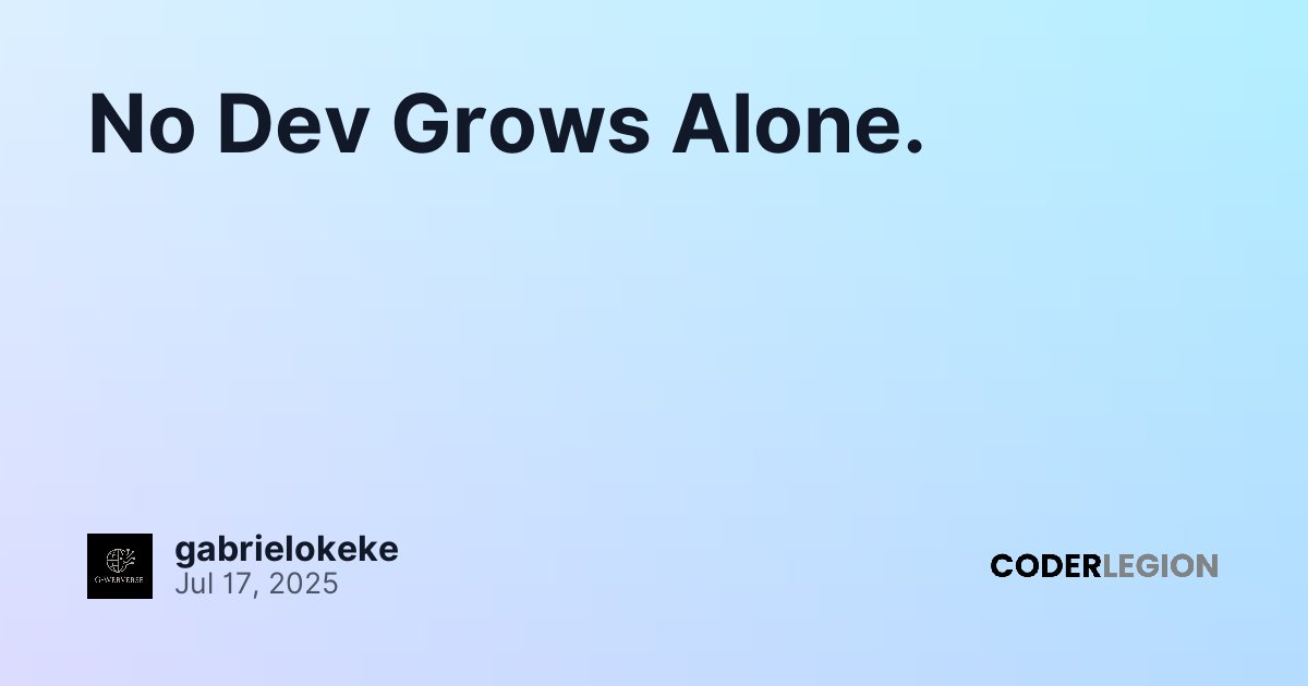 No Dev Grows Alone. - Coder Legion