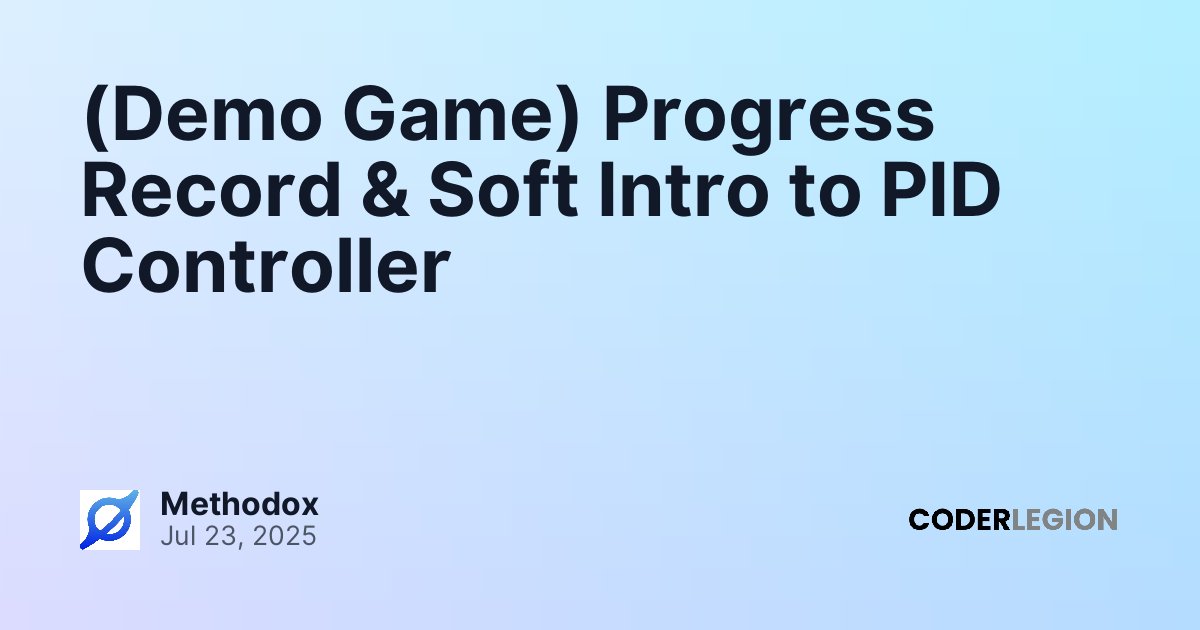 (Demo Game) Progress Record & Soft Intro to PID Controller - Coder Legion