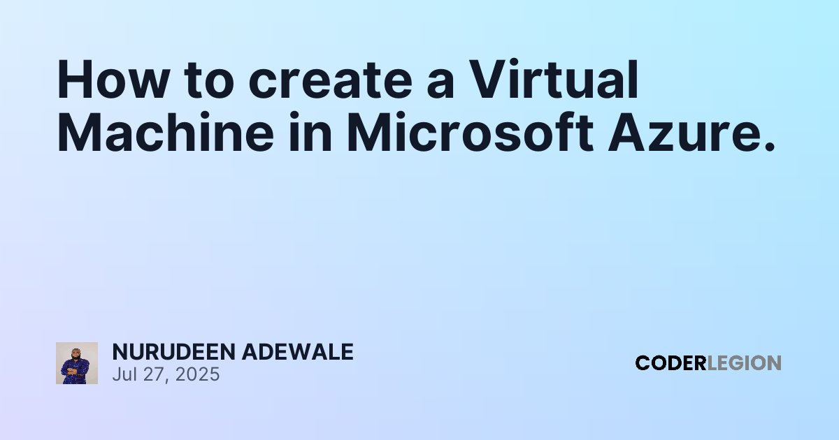 How to create a Virtual Machine in Microsoft Azure. - Coder Legion
