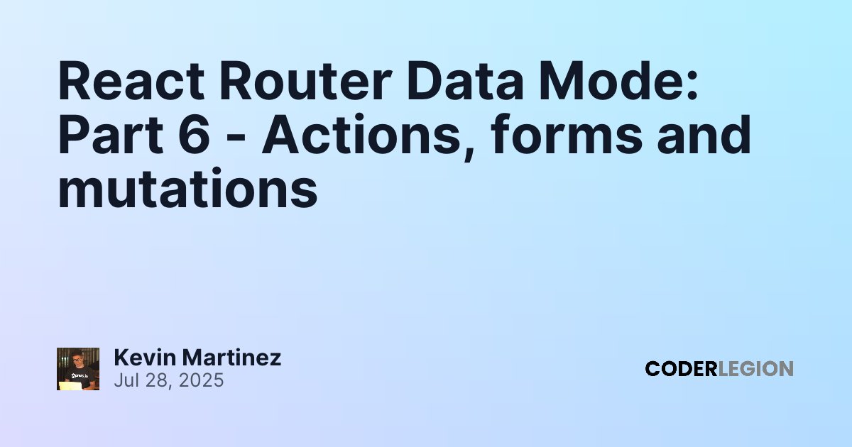 React Router Data Mode: Part 6 - Actions, forms and mutations - Coder ...