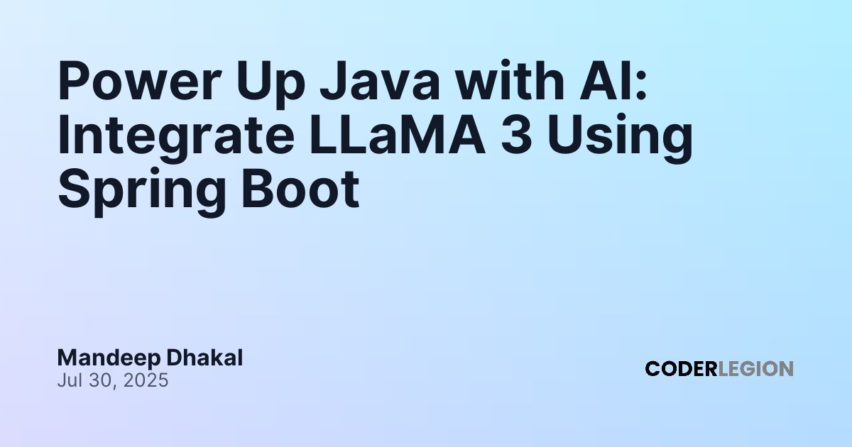 Power Up Java with AI: Integrate LLaMA 3 Using Spring Boot - Coder Legion